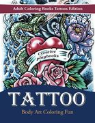 Tattoo Body Art Coloring Fun - Adult Coloring Books Tattoos Edition (en Inglés)