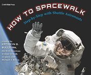 How to Spacewalk: Step-By-Step With Shuttle Astronauts (en Inglés)