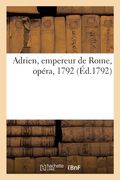 Adrien, empereur de Rome, opéra, 1792 (en Francés)