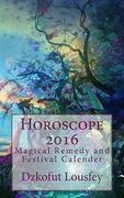 Horoscope 2016: Magical Remedies and Christian Festivals Calender 2016 (en Inglés)