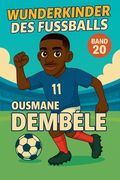 Wunderkinder des Fußballs: Ousmane Démbélé (en Alemán)