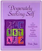 Desperately Seeking Self: An Inner Guid for People With Eating Problems (en Inglés)