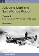 Airborne Maritime Surveillance Radar: Volume 2, Post-war British ASV Radars 1946-2000 (en Inglés)