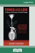 Power and Love: A Theory and Practice of Social Change (16pt Large Print Edition) (en Inglés)