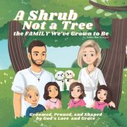 A Shrub Not a Tree: The FAMILY We've Grown to Be (en Inglés)