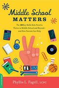 Middle School Matters: The 10 key Skills Kids Need to Thrive in Middle School and Beyond--And how Parents can Help (en Inglés)