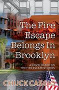 The Fire Escape Belongs In Brooklyn: A novel based on The Fire Escape Stories (en Inglés)