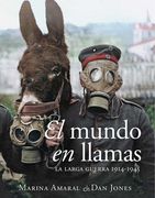 El Mundo en Llamas. La Larga Guerra, 1914-1945