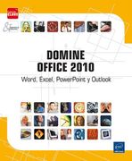 Domine Office 2010: Word, Excel, Powerpoint y Outlook