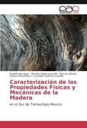 Caracterización de las Propiedades Físicas y Mecánicas de la Madera