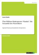Über William Shakespeares "Hamlet". Die Sexualität des Neurotikers: Sigmund Freuds psychoanalytische Interpretation (en Alemán)