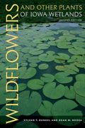 Wildflowers and Other Plants of Iowa Wetlands, 2nd Edition (en Inglés)