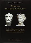 Hispalis, de César a Augusto. La "Colonia Romula" y los Orígenes Institucionales de la Sevilla Romana Entre la República y el Imperio