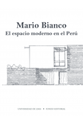 Mario Bianco: El Espacio Moderno en el Peru