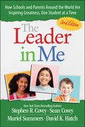 The Leader in Me: How Schools and Parents Around the World Are Inspiring Greatness, One Student At a Time