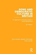 Song and Democratic Culture in Britain: An Approach to Popular Culture in Social Movements (en Inglés)
