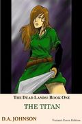 The Dead Lands: The Titan: The Titan (en Inglés)