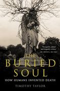 The Buried Soul: How Humans Invented Death