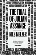 The Trial of Julian Assange: A Story of Persecution (en Inglés)