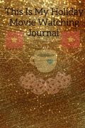 This Is My Holiday Movie Watching Journal: Thanksgiving Journal Gift For Best Friend, Sister, Daughter, Bestie - Cute Sparkly Spice Notebook For Her T