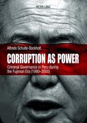 Corruption as Power: Criminal Governance in Peru during the Fujimori Era (1990-2000) (en Inglés)