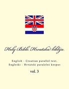 Bible. Biblija: English - Croatian Parallel Text. Engleski - Hrvatski Paralelni Korpus (in Croacia)