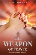 The Weapon of Prayer: Annotated (en Inglés)