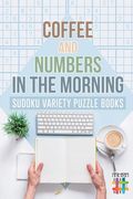 Coffee and Numbers in the Morning Sudoku Variety Puzzle Books (en Inglés)