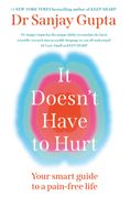 It Doesn't Have to Hurt. Your Smart Guide to a Pain-Free Life (en Inglés)