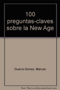 100 Preguntas Clave Sobre la "New Age": Catecismo Nada Elemental con sus Respectivas Respuestas (Para Aprender y Enseñar)