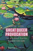 Great Queer Provocation: The Seriously Playful Recognition Game (Queer Studies) (en Inglés)