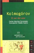 KOLMOGÓROV. El zar del azar (La matemática en sus personajes)