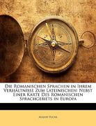 Die Romanischen Sprachen in Ihrem Verhältnisse Zum Lateinischen: Nebst Einer Karte Des Romanischen Sprachgebiets in Europa (en Alemán)