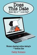 DOES THIS DATE make my ass look big?: Women sharing online dating's bottom line (en Inglés)