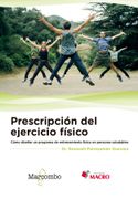 Prescripción del Ejercicio Físico. Cómo Diseñar un Programa de Entrenamiento Físico en Personas Saludables