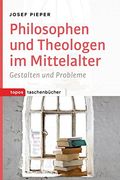 Philosophen und Theologen im Mittelalter: Gestalten und Probleme. [Lizenzausgabe von Scholastik. Gestalten und Probleme der Mittelalterlichen Philosophie"] (Topos Taschenbücher) (en Alemán)