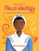 My Name is Phillis Wheatley: A Story of Slavery and Freedom (en Inglés)