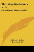 the lilliputian library v1-5: or gulliver's museum (1782) (en Inglés)
