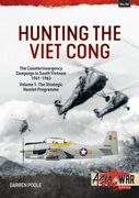 Hunting the Viet Cong -- The Counterinsurgency Campaign in South Vietnam, 1961-1963: Volume 1: The Strategic Hamlet Programme (en Inglés)
