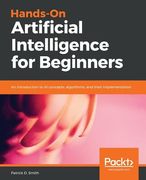 Hands-on Artificial Intelligence For Beginners: An Introduction To Ai Concepts, Algorithms, And Their Implementation (en Inglés)