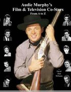 Audie Murphy's Film & Television Co-Stars From A to Z (en Inglés)