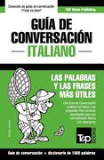 Guía De Conversación Español-italiano Y Diccionario Conciso De 1500 Palabras (spanish Edition)