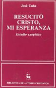 resucitó cristo, mi esperanza. estudio exegético