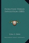 evolution versus involution (1885)