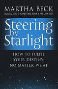Steering by Starlight: How to Fulfil Your Destiny, no Matter What (en Inglés)