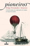 Pioneiros a História Épica das Explorações do Homem ao Longo dos Séculos (en Portugués)
