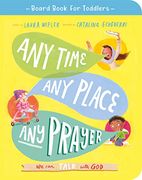 Any Time, any Place, any Prayer Board Book: We can Talk With god (Illustrated Bible Book on Prayer to Gift Kids Ages 2-4 and Help Toddlers to Pray) (Board Book for Toddlers) (en Inglés)