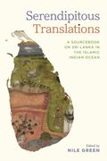 Serendipitous Translations. A Sourcebook on Sri Lanka in the Islamic Indian Ocean