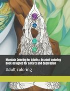 Mandala Coloring for Adults: An adult coloring book designed for anxiety and depression Produced in the USA using top-notch paper.: Adult coloring (en Inglés)