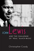 John Lewis and the Challenge of "Real" Black Music (Jazz Perspectives)